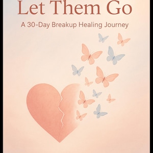 Puede incluir: Diseño de portada de libro con el título "Let Them Go" y el subtítulo "A 30-Day Breakup Healing Journey". El diseño presenta un corazón roto con mariposas en tonos melocotón y azul, sobre un fondo degradado suave.