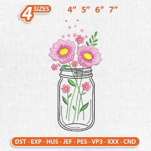 May include: An embroidered design of pink flowers with yellow centers in a mason jar. The design includes the text "4 SIZES" and measurements of 4", 5", 6", and 7". The bottom of the image includes the text "DST - EXP - HUS - JEF - PES - VP3 - XXX - CND".