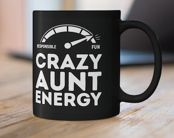 Crazy Aunt Energy Mug | Funny Sarcastic Phrase Ceramic Mug