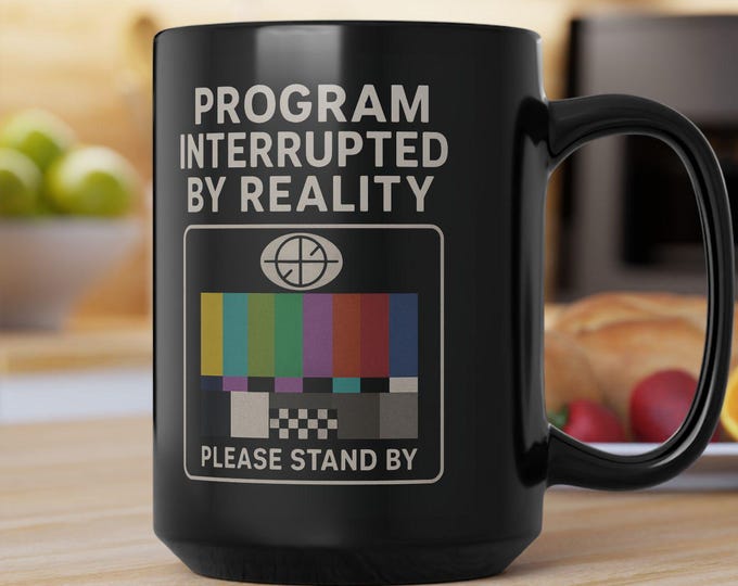 Mug, TV Holding Pattern Graphic Mug, Program Interrupted by Reality Ceramic Cup, Humor Mug, Funny Television, Black Coffee Mug, Tea Cup,