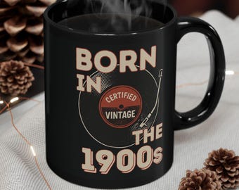Born in the 1900s Ceramic Black Mug, Certified Vintage Vinyl Record Graphic, 1900s Nostalgia Cup, Music Lover Gift, Music Enthusiasts Gift