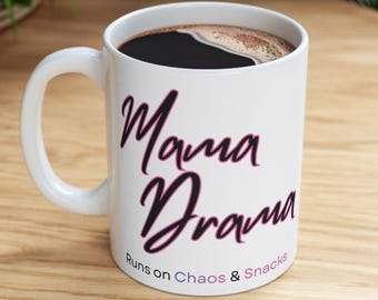 Mama Drama Coffee Mug, Runs on Chaos & Snacks | Funny Mom Ceramic Mug