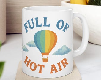 Full of Hot Air Pun Coffee Mug, Hot Air Balloon Watercolor Graphic Tea Cup,  Ceramic Mug, Adventure Lovers Gift Cup, Traveler's Drinkware,