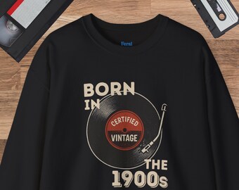 Born in the 1900s Sweatshirt, 'Certified Vintage' Vinyl Record Graphic Pullover, 1900s Nostalgia Retro Music Lover Gift, Certified Vintage