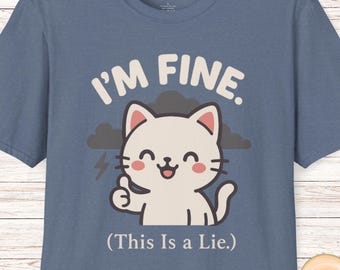 I'm Fine This is a Lie Cute Kawaii Kitty Graphic Tee, Sarcastic Cat Unisex Softstyle T-Shirt
