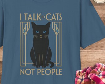I Talk to Cats Not People Shirt, Art Deco Cat Tee, Cat Lover Tshirt, Black Cat Shirt, Unisex Graphic Tee, Gift for Cat Mom,