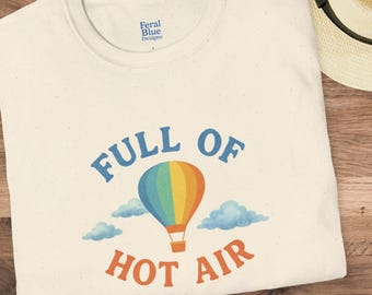 Hot Air Balloon Graphic Tee, Full of Hot Air Pun T-Shirt, Watercolor Graphic, Gift for Adventure Lovers, Unisex Tshirt