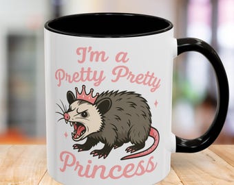 I'm a Pretty Pretty Princess Ceramic Mug, Angry Opossum, Sarcastic Princess Cup, Pretty Princess Gift, Funny Coffee Cups