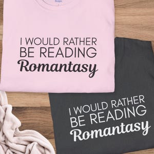 I Would Rather Be Reading Romantasy Tee, Romantasy Book Lovers T-Shirt, Softstyle Unisex Shirt, Romance Fantasy Gift, Bookworm Clothing