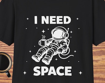 I Need Space Tshirt | Funny Astronaut Pun Shirt