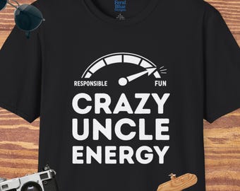 Crazy Uncle Energy Tshirt | Funny Relative Tee