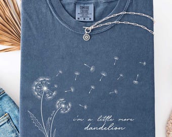 A Little More Dandelion Comfort Colors® Shirt, Country Aesthetic Shirt, Minimalist Wildflower Graphic Tee