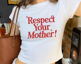 Respect Your Mother Baby Tee, Retro Y2K Graphic Tee, Trendy Minimalist Crop Top, Music Fan Girl Baby Tee