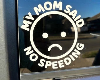 My Mom Said No Speeding Car Sticker – grappige vinylsticker voor bumper of achterruit, cadeau nieuwe bestuurder, waterdichte pvc-decoratie