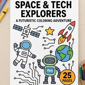 May include: A coloring book titled "SPACE & TECH EXPLORERS" with illustrations of a satellite, astronaut, rocket, robot, star, and planet. The cover also includes the text "A FUTURISTIC COLORING ADVENTURE" and "25 PAGES". Crayons are visible.