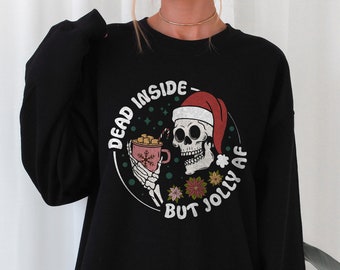 Dead Inside but Jolly AF Christmas Skeleton Sweater Holiday Season Spooky Christmas Goth Christmas Creepy Christmas Happy Holidays Santa