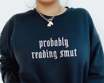 Probably Reading Smut Booktok Alt Clothes Reading Sweater Alt Clothing Fantasy Romance Reader Literary Sweater Bookish Shirt Literary Shirt