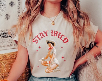 Stay Wild Cowgirl Retro Pin Up Shirt Cowgirl Shirt Country Girl Western Shirt Country Shirt Rodeo Shirt Pin Up Girl Shirt Country Pinup
