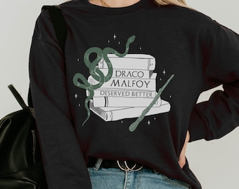 Draco Deserved Better Sweater Wizard Harry Fandom Universal Shirt Literary Shirt Indie Clothes Bookish Theme Park Shirt Wizard World Malfoy
