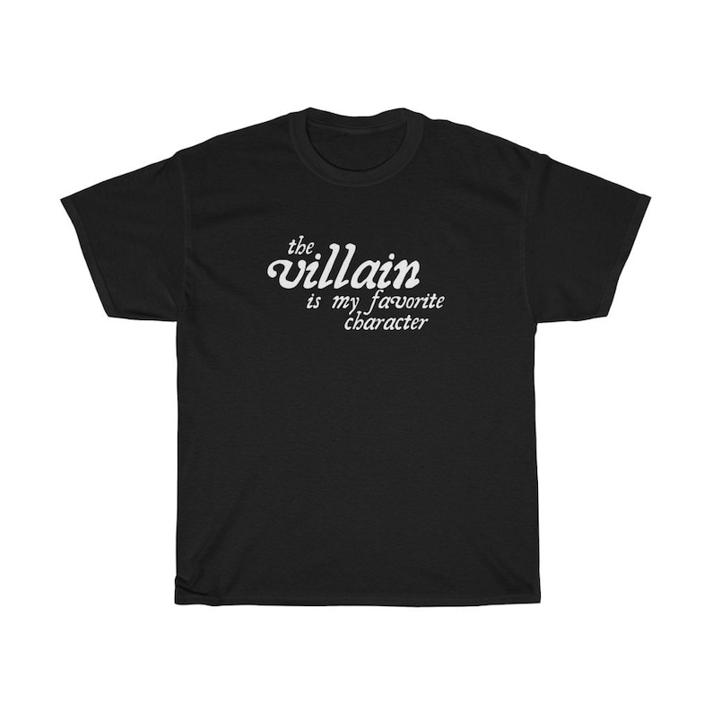 May include: Black t-shirt with white text that reads "the villain is my favorite character"