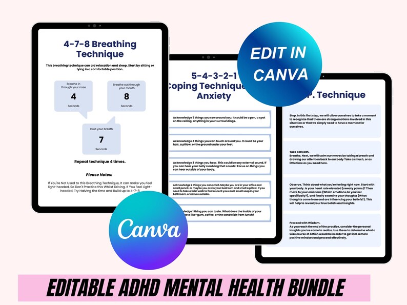 May include: Digital mental health bundle with three techniques displayed on tablets. The first tablet shows the 4-7-8 breathing technique. The second tablet shows the 5-4-3-2-1 coping technique for anxiety. The third tablet shows a technique. The image includes the text "EDIT IN CANVA" and "EDITABLE ADHD MENTAL HEALTH BUNDLE."