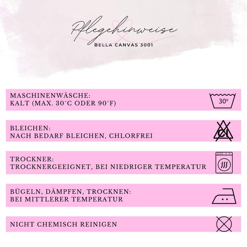 K&ouml;nnte beinhalten: Wei&szlig;er Hintergrund mit rosa Bl&ouml;cken mit Pflegehinweisen. Der Text enth&auml;lt Waschen bei 30&deg;C, Bleichen, Trocknen bei niedriger Temperatur, B&uuml;geln bei mittlerer Temperatur und keine chemische Reinigung. Das Bella Canvas 3001 Logo ist oben.