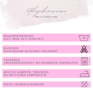 May include: A white graphic with pink rectangular blocks containing laundry care instructions. The text includes washing temperature, bleaching, drying, ironing, and dry cleaning symbols. The top text reads "Pflegehinweise" and "BELLA CANVAS 3001".