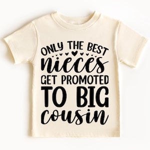 Only The Best Nieces Get Promoted To Big Cousin Shirt and Onesie®, Niece Toddler & Youth Shirt, Cool Cousins Club Shirt, Big Cousin Shirt