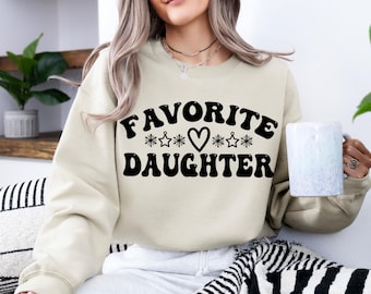 Favorite Daughter Sweatshirt, Daughter Hoodie, Love Daughter, Daughter Birthday Gift, Funny Daughter Shirt, Mother Daughter Gift
