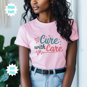 Cure with Care T-Shirt: Gift for Nurse, Doctor, Healthcare Hero