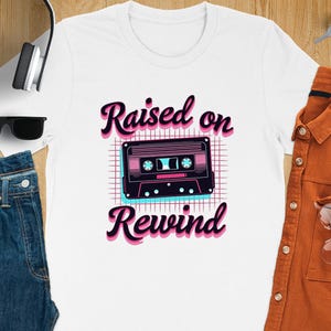 Raised on Rewind T-Shirt, Retro Cassette Tape Shirt, 80s 90s Music Lovers Tee, Vintage Music Graphic Tee, Nostalgic Music Gift
