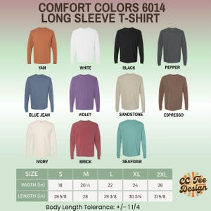 May include: A collection of Comfort Colors 6014 long sleeve t-shirts in eleven colors: yam, white, black, pepper, blue jean, violet, sandstone, espresso, ivory, brick, and seafoam. Includes a size chart with widths and lengths in inches.