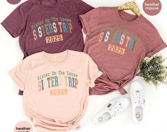 Sister on the Loose Sisters Trip 2025 Shirt, Sisters Road Trip Shirt, Best Friend Tee, Sister Trip T-Shirt, Sisters Vacation Gift