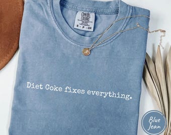 Diet Coke Fixes Everything Shirt, Comfort Colors Graphic Tee, Diet Coke Quote Shirt, Diet Coke Lover Shirt