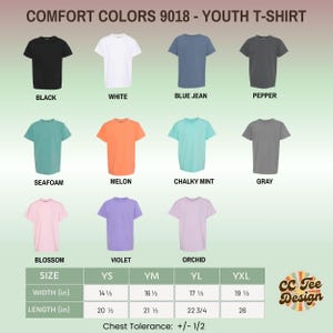 May include: A collection of Comfort Colors 9018 youth t-shirts in black, white, blue jean, pepper, seafoam, melon, chalky mint, gray, blossom, violet, and orchid. Includes a size chart with widths and lengths in inches for YS, YM, YL, and YXL sizes.