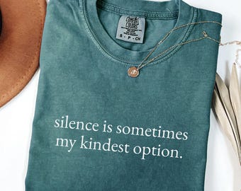 Comfort Colors® Silence Is Sometimes My Kindest Option Shirt, Introvert Quote Tee, Minimal Sarcastic Shirt