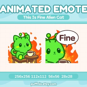 May include: Animated emote set titled This Is Fine Alien Cat featuring a bright green cat with antennae sitting on a chair in front of orange flames with a coffee cup. One version includes a speech bubble with the text Fine. Sizes 256x256 112x112 56x56 28x28.