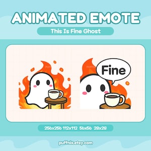 May include: An animated emote set titled This Is Fine Ghost featuring a white ghost with pink cheeks sitting at a small table with a coffee cup surrounded by orange flames. One version includes a speech bubble with the text Fine. Sizes 256x256 112x112 56x56 28x28.