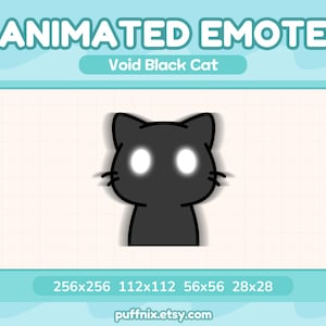May include: An animated emote of a black cat with glowing white eyes and simple black whiskers. The text reads ANIMATED EMOTE Void Black Cat, with dimensions 256x256, 112x112, 56x56, 28x28, and the URL puffnix.etsy.com displayed on a light blue background.