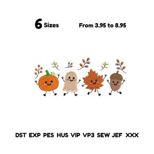 May include: An embroidery design featuring four cute, smiling characters: an orange pumpkin, a beige ghost, a brown maple leaf, and a brown acorn. The text reads 6 Sizes From 3.95 to 8.95, followed by file formats DST, EXP, PES, HUS, VIP, VP3, SEW, JEF, XXX.