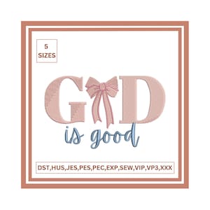 May include: A digital embroidery design featuring the text "GOD is good" in a script font, with a pink bow accent. The design includes the text "5 SIZES" and various file formats.