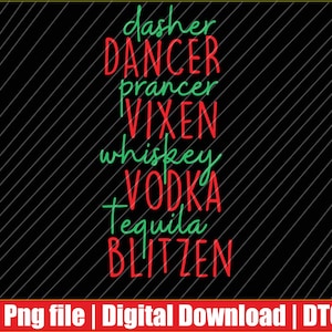 May include: A digital design on a black background with diagonal gray lines. The design features the words "dasher, DANCER, prancer, VIXEN, whiskey, VODKA, Tequila, BLITZEN" in red and green. The bottom has text in a red rectangle.