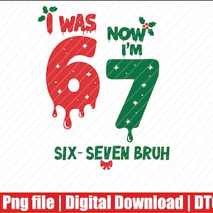 7Th Birthday I was 6 Now Im 7 Christmas Six Seven Bruh Png | Digital Download | DTG & DTF Ready for T-Shirts, Print