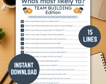 May include: A printable team-building game titled "Whos most likely to?" with 15 fill-in-the-blank lines. The game includes the text "Team Building Edition" and "Instant Download". A coffee cup and donut graphic are at the top.