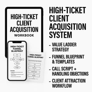 May include: A black tablet and smartphone display the text "HIGH-TICKET CLIENT ACQUISITION WORKBOOK" and "HIGH-TICKET FUNNEL BLUEPRINT." A printed sheet shows a funnel diagram. Additional text includes "VALUE LADDER STRATEGY" and "CLIENT ATTRACTION WORKFLOW."