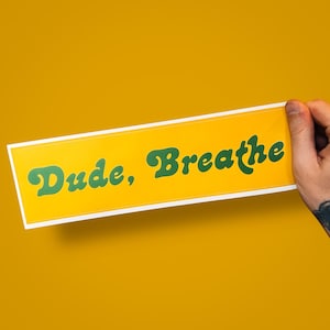 Dude, Breathe bildekal: Rolig Mindfulness bildekal