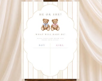 May include: A rectangular gender reveal sign featuring a white background with vertical beige stripes. The text reads HE OR SHE? WHAT WILL BABY BE? PLACE YOUR NAME BELOW AND SHARE YOUR GUESS, with columns for BOY and GIRL. Two teddy bears with blue and pink bows are centered.