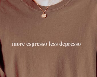 Comfort Colors® More Espresso Less Depresso Shirt, Mental Health Tshirt, Retro Coffee Shirt, Coffee Tee, Espresso Shirt, Coffee Lover Gift