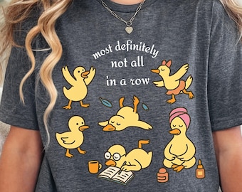 Most Definitely Not All in a Row Shirt, Funny Duck Shirt,Funny Mental Health Shirt, Snarky Ducks, Cute Animal Graphic Tee, Gift for Women