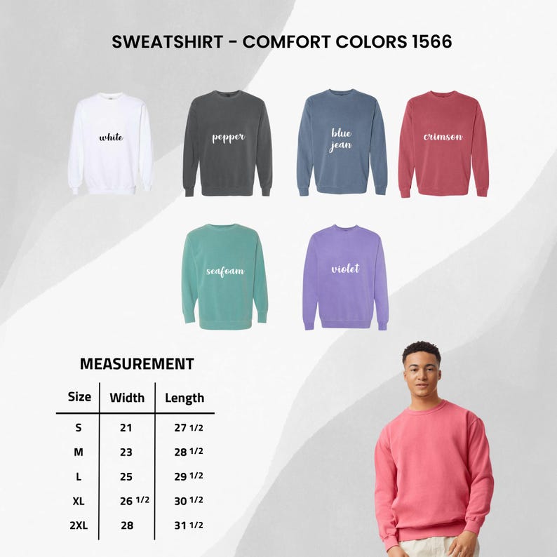 May include: A selection of Comfort Colors 1566 sweatshirts in various colors, including white, pepper, blue jean, crimson, seafoam, and violet. The image also displays a measurement chart with sizes ranging from S to 2XL, with width and length measurements in inches.